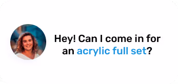 Customer message: Hey! Can I come in for an acrylic full set?